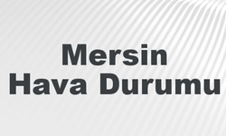 Mersin Hava Durumu 24 Kasım 2024: Bugün, Yarın ve 5 Günlük Tahmin!