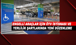 Engelli Araçlar İçin ÖTV İstisnası ve Yerlilik Şartlarında Yeni Düzenleme