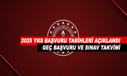 2025 YKS Başvuru Tarihleri Açıklandı: Geç Başvuru ve Sınav Takvimi