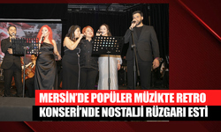 Mersin’de Popüler Müzikte Retro Konseri’nde Nostalji Rüzgarı Esti