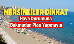🌥️ Hava Bir Açıyor Bir Kapanıyor! Mersin’de Saat Saat Hava Durumu Belli Oldu