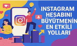 Instagram Hesabını Büyütmenin En Etkili Yolları