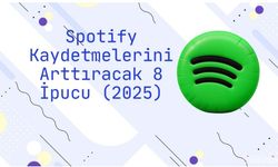 Spotify Kaydetmelerini Arttıracak 8 İpucu (2025)