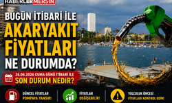 Mersin Akaryakıt Fiyatları 26 Haziran 2026: Pompa fiyatları