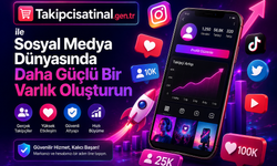 Sosyal Medya Dünyasında Daha Güçlü Bir Varlık Oluşturun