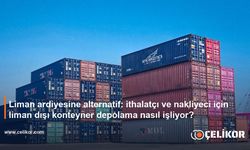 Liman ardiyesine alternatif: ithalatçı ve nakliyeci için liman dışı konteyner depolama nasıl işliyor?