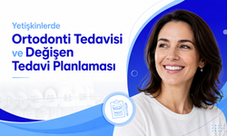 Yetişkinlerde Ortodonti Tedavisi ve Değişen Tedavi Planlaması