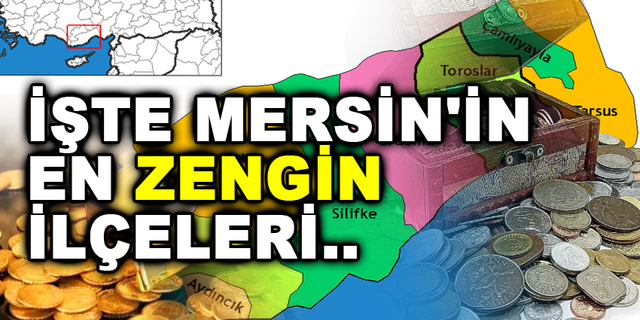 Mersin'in en zengin İlçeleri nereler ?