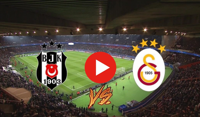 Galatasaray-Beşiktaş maçını izle Şifresiz taraftarium24 selçuksports canlı maç izle!