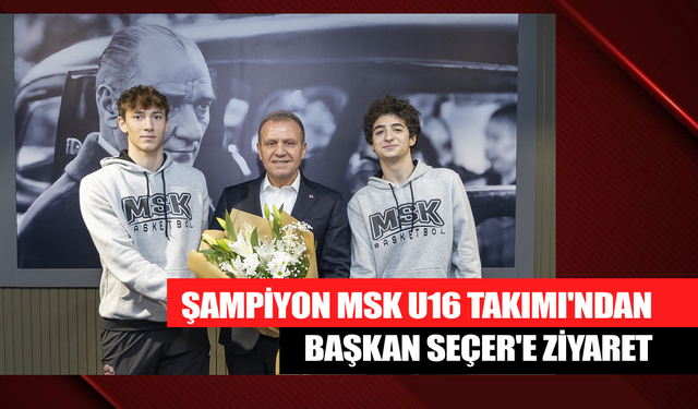Şampiyon MSK U16 Takımı'ndan Başkan Seçer'e Ziyaret