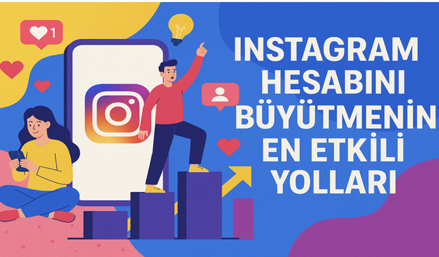Instagram Hesabını Büyütmenin En Etkili Yolları