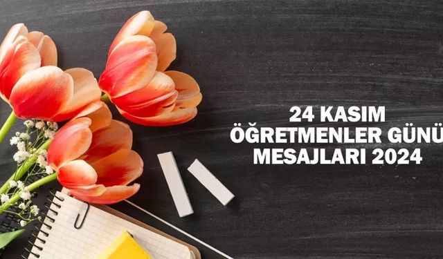 24 Kasım’a Özel En Anlamlı Öğretmenler Günü Mesajları – Kalbe Dokunan Sözler