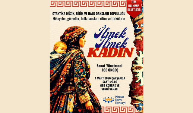 “İlmek İlmek Kadın” Gösterisi Mersin’de Sahnelenecek