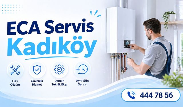 Kadıköy’de Kombi Konforunu Yeniden Tanımlayan Hizmet: Eca Servis Kadıköy Ayrıcalığı