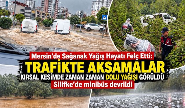 Mersin’de Sağanak Yağış Hayatı Felç Etti: Trafikte Aksamalar, Silifke’de 17 Yaralı
