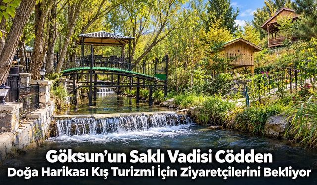 Göksun’un Saklı Vadisi Cödden: Doğa Harikası Kış Turizmi İçin Ziyaretçilerini Bekliyor