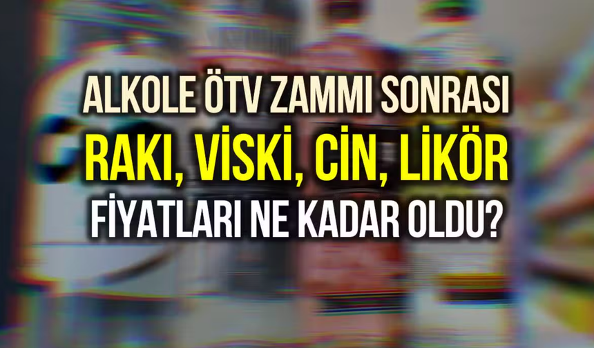 Zam Sonrası Alkol Fiyatları: Rakı, Viski, Votka, Cin Kaç Lira Oldu?