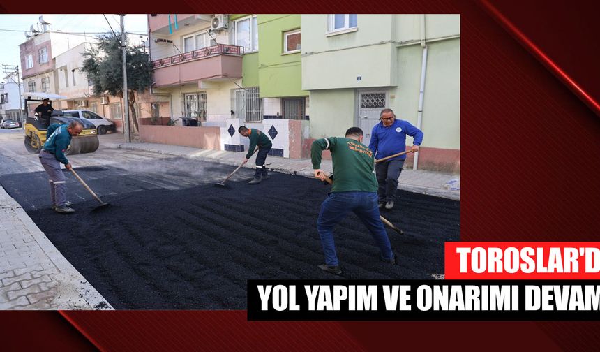 Toroslar’da Yollar Yenileniyor: Güvenli ve Konforlu Ulaşım Dönemi