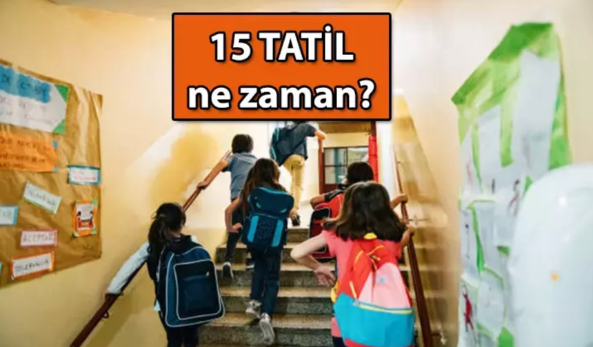 15 Tatil Başlıyor: 2025 Sömestr Tatili Ne Zaman Başlıyor?