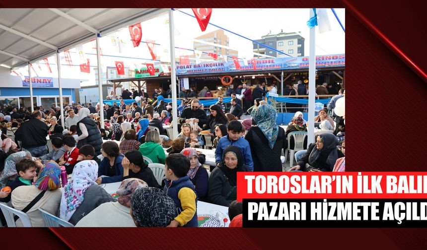 Toroslar’ın İlk Balık Pazarı Hizmete Açıldı