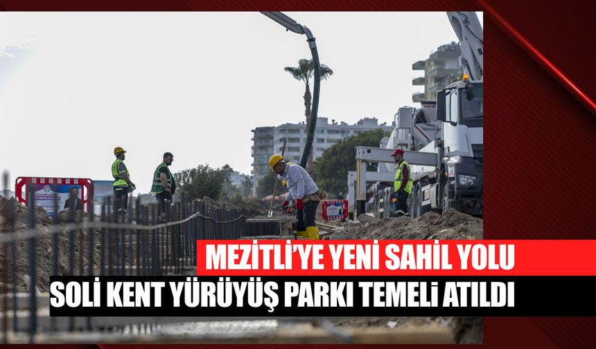 Mezitli’ye Sahil Devrimi: Soli Kent Yürüyüş Parkı Başladı!