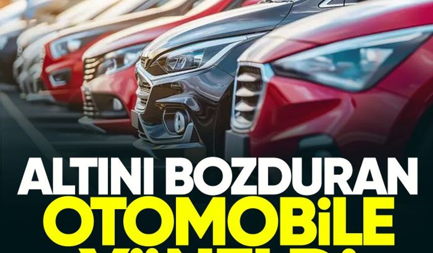 Altın Düşüyor, Direksiyon Dönüyor: Yatırımcı Otomobile Yöneldi