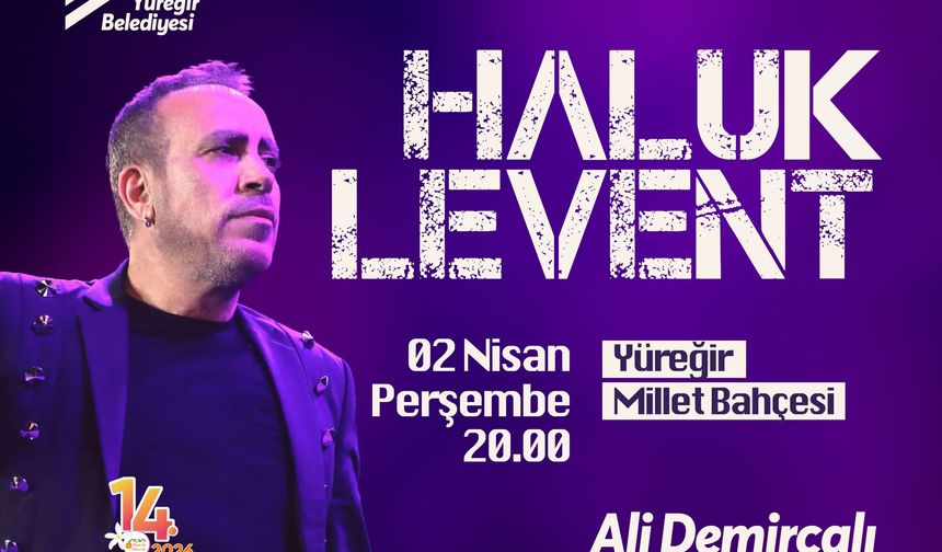 Haluk Levent, 2 Nisan'da Yüreğir'de