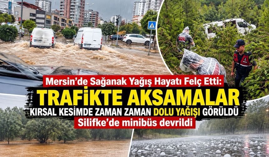 Mersin’de Sağanak Yağış Hayatı Felç Etti: Trafikte Aksamalar, Silifke’de 17 Yaralı
