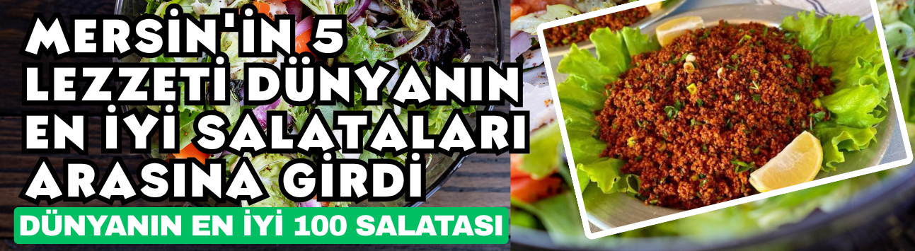 Mersin'in 5 Lezzeti Dünyanın En İyi Salataları Arasına Girdi