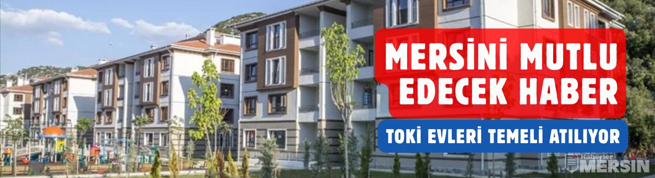 Mut’a 400 Yeni TOKİ Konutu Geliyor! Sağlık Merkezi ve Kaçış Rampası da Yolda