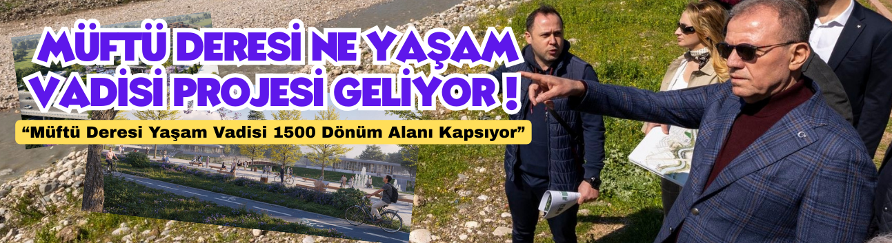 Seçer, Müftü Deresi Yaşam Vadisi Projesi’nin 1. Etabını İnceledi
